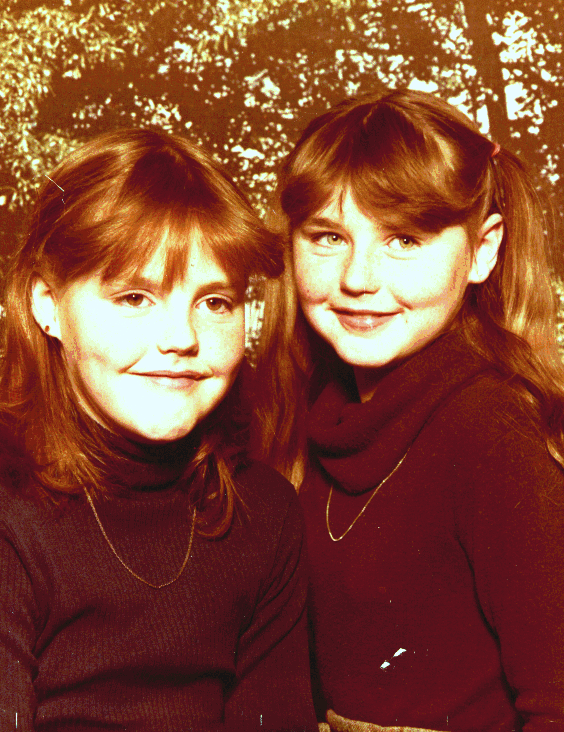 My step-daughters Chris & Kerry